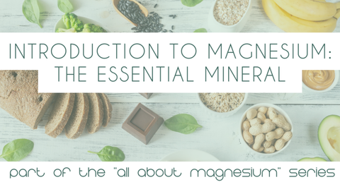 Introduction to Magnesium: The Essential Mineral