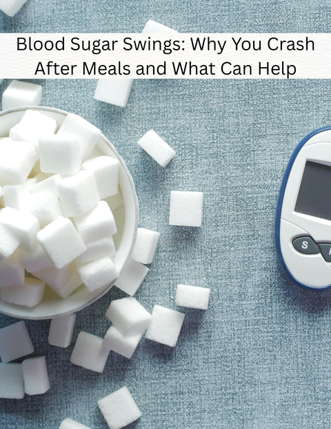Blood Sugar Swings: Why You Crash After Meals and What Can Help