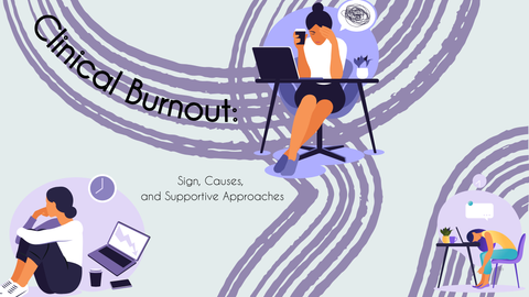Clinical Burnout: Signs, Causes, and Supportive Approaches