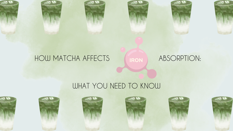How Matcha Affects Iron Absorption: What You Need to Know