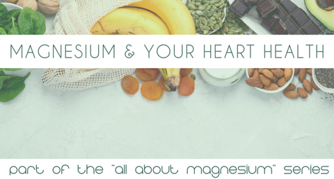 Magnesium and Your Heart Health