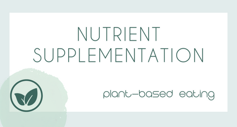 Nutrient Supplementation: Plant-Based Eating