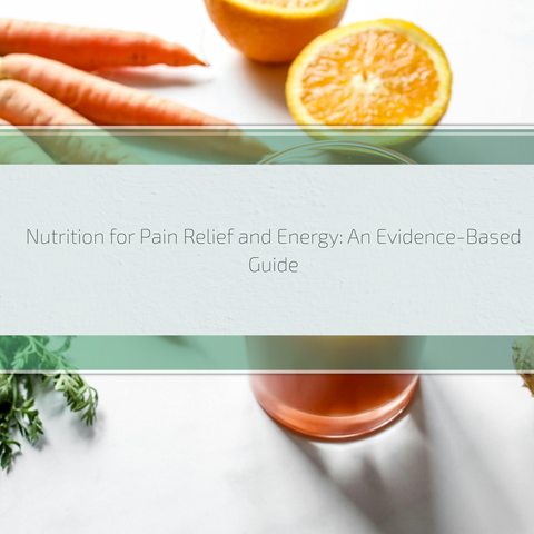 Nutrition for Pain Relief and Energy: An Evidence-Based Guide