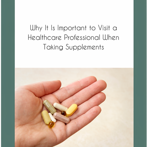 Why It Is Important to Visit a Healthcare Professional When Taking Supplements